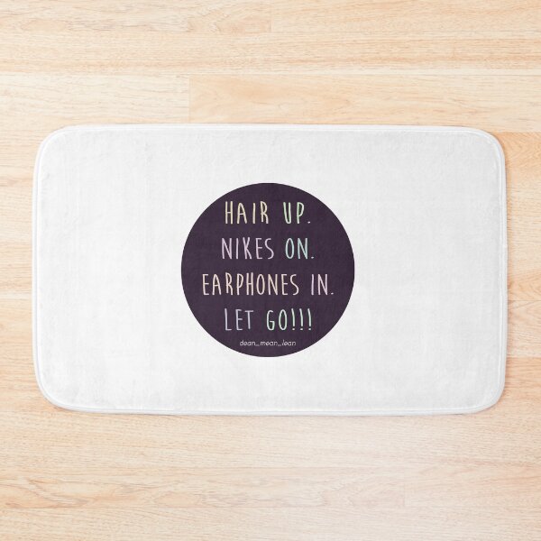 Item preview, Hair Up, Nikes On, Earphones In, Let Go! designed and sold by GoldenBuffalo79.