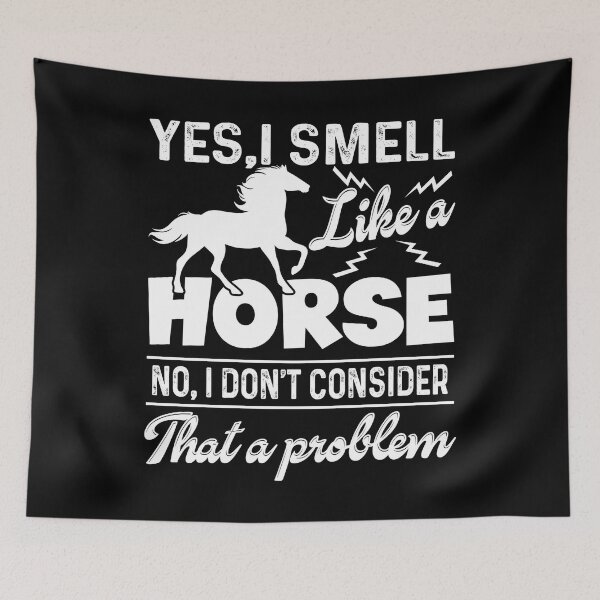 Item preview, Yes I Smell Like A Horse designed and sold by UnknownArtistt.
