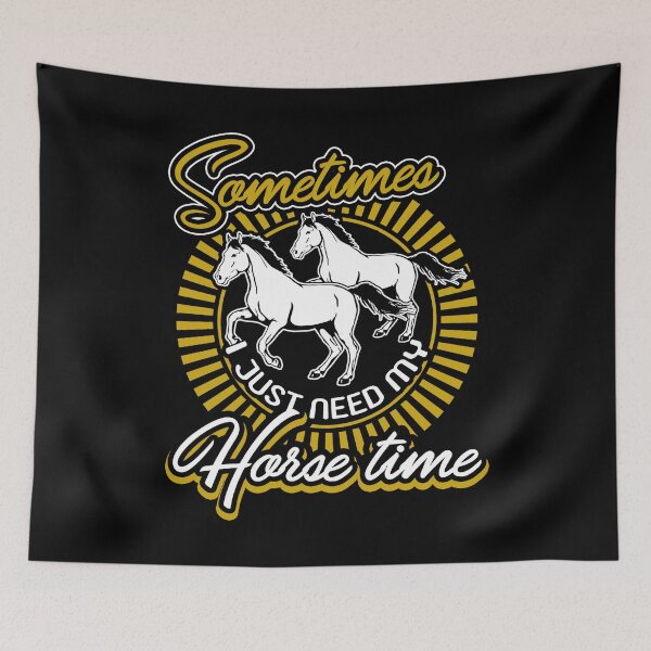 Item preview, Sometimes I Just Need My Horse Time designed and sold by UnknownArtistt.