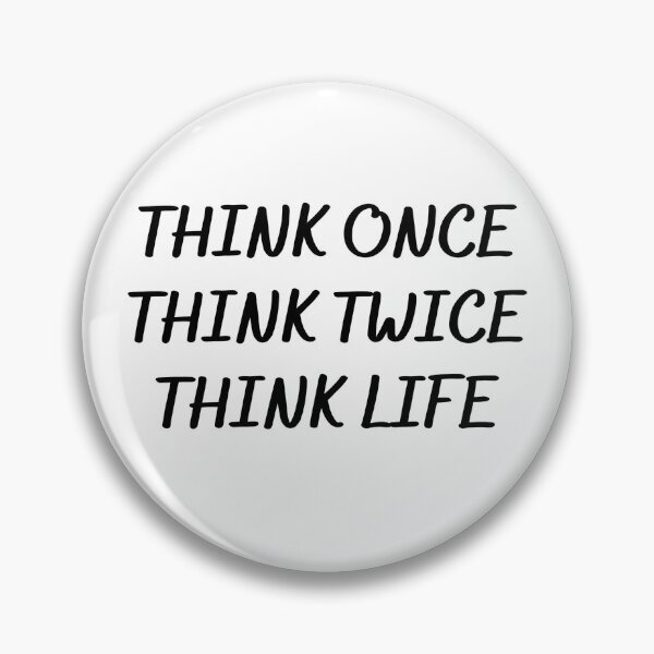 Item preview, THINK ONCE THINK TWICE THINK LIFE designed and sold by Andy1503.