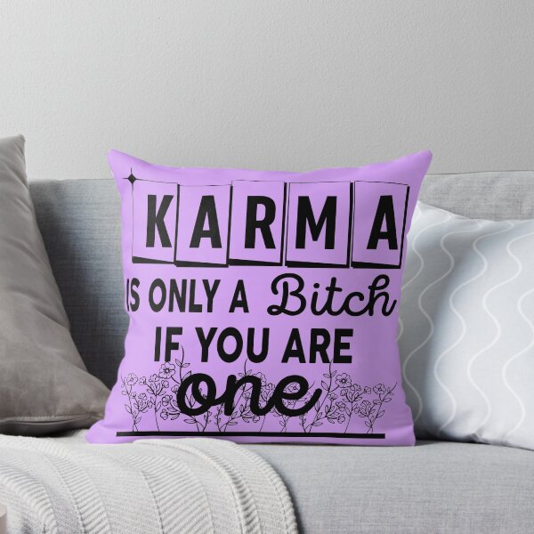 Item preview, Karma Is Only A B If You Are One designed and sold by Moeez Javed.