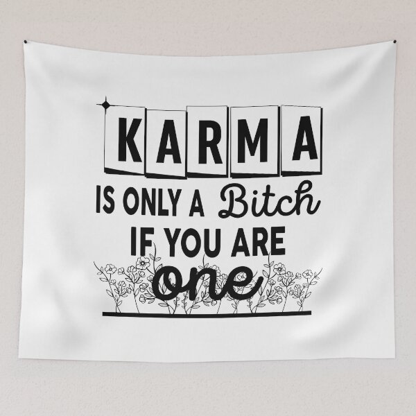 Item preview, Karma Is Only A B If You Are One designed and sold by Moeez Javed.