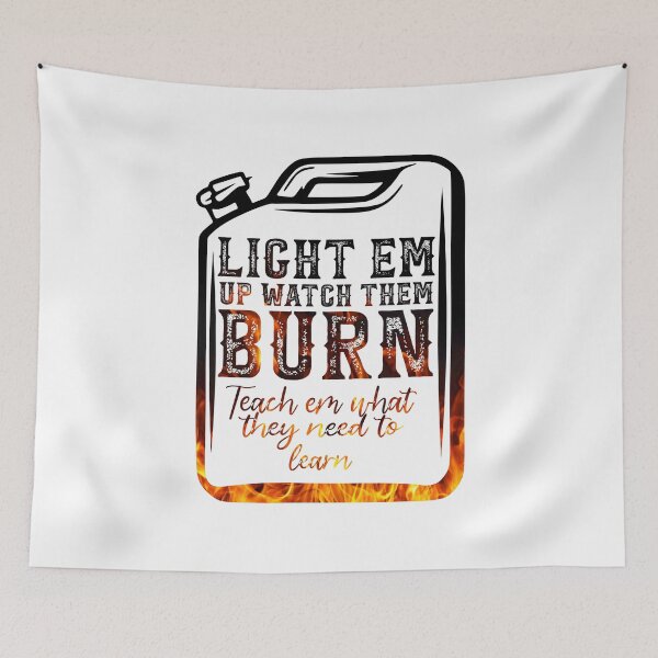 Item preview, Light Em Up Watch Them Burn designed and sold by Moeez Javed.