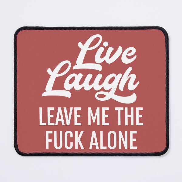 Item preview, Live Laugh Leave Me Alone designed and sold by Moeez Javed.