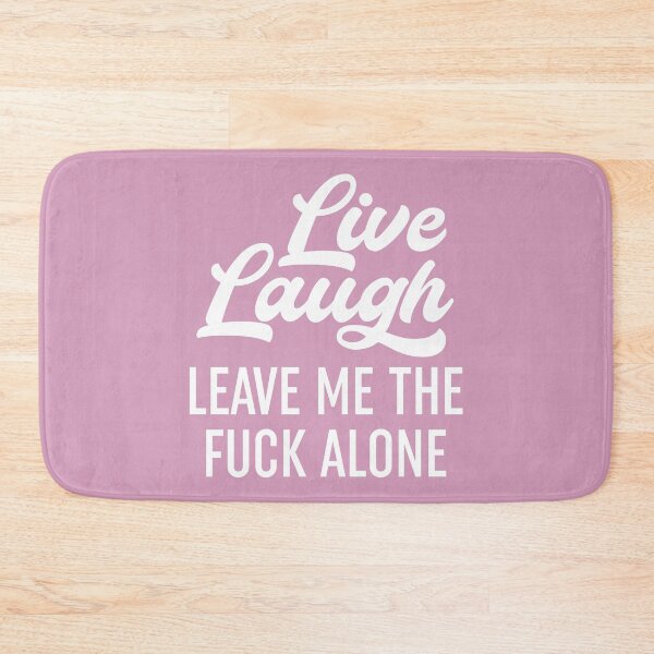 Item preview, Live Laugh Leave Me Alone designed and sold by Moeez Javed.