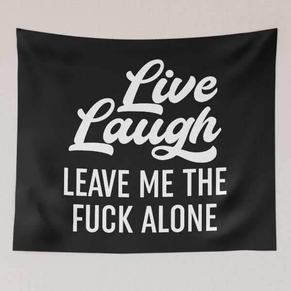 Item preview, Live Laugh Leave Me Alone designed and sold by Moeez Javed.