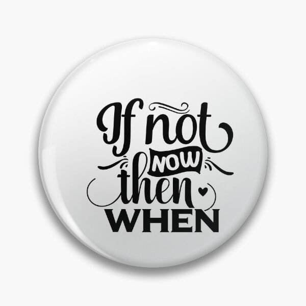 Item preview, If not now then when classic t-shirt  designed and sold by MONDART.