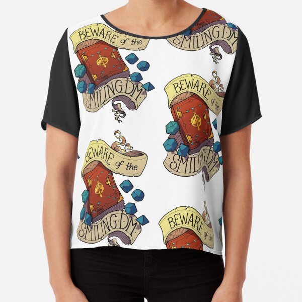 Beware of the Smiling Dungeon Master Chiffon Top
