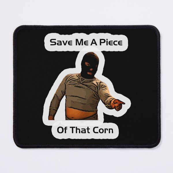 Item preview, Art Save Me A Piece Of That Corn Gifts Idea designed and sold by EduardoPadilla.
