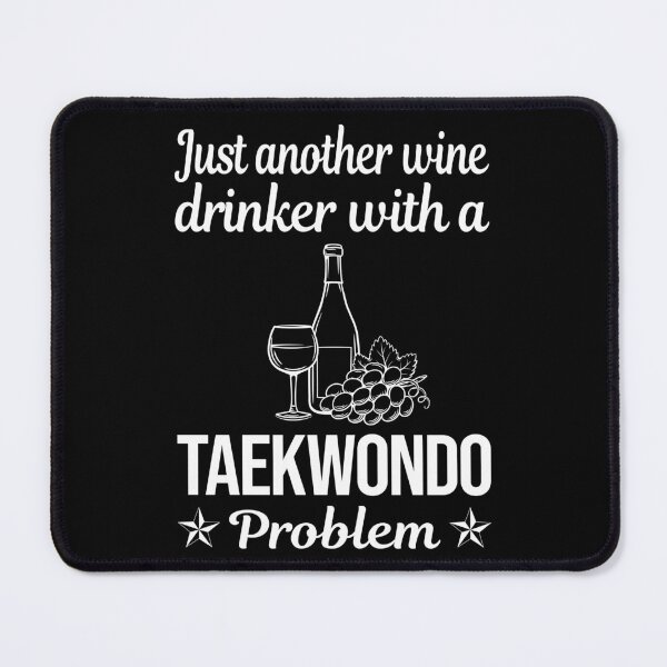 Item preview, Wine Drinker Taekwondo Tae Kwon Do Taekwon-Do designed and sold by zuehloxerxk.