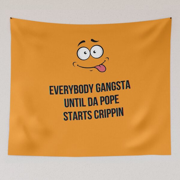 Item preview, everybody gangsta until da pope starts crippin funny meme designed and sold by selfesteeem.