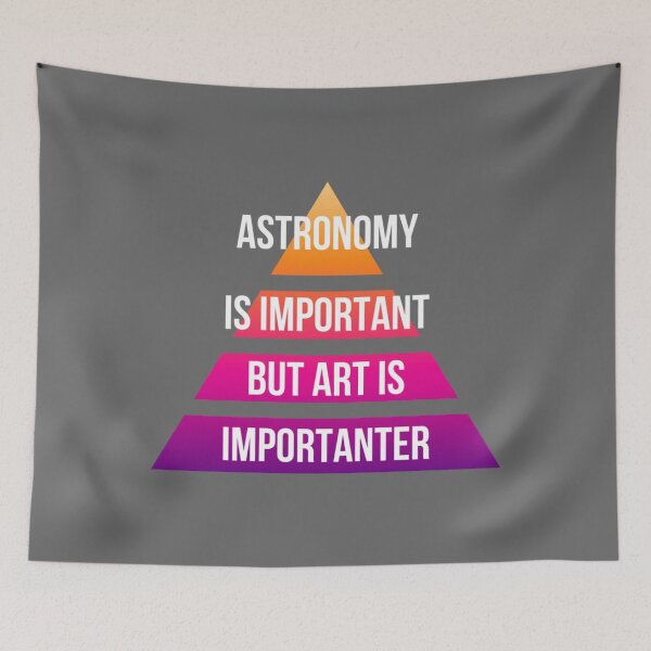 Item preview, la astronomía es importante pero el arte es más importante Clásico designed and sold by Revonda Codjoe.