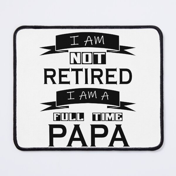Item preview, I not retired I am  a Papa 2 designed and sold by Nikmay Design.