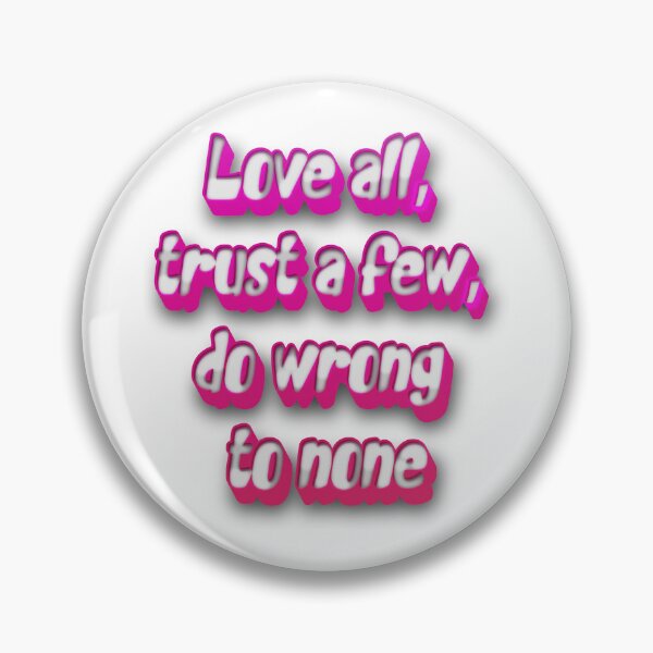 Item preview, Love all, trust a few, do wrong to none designed and sold by portokalis.
