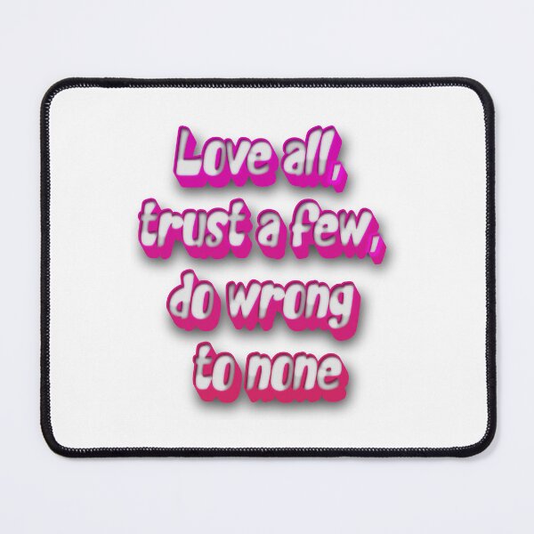 Item preview, Love all, trust a few, do wrong to none designed and sold by portokalis.