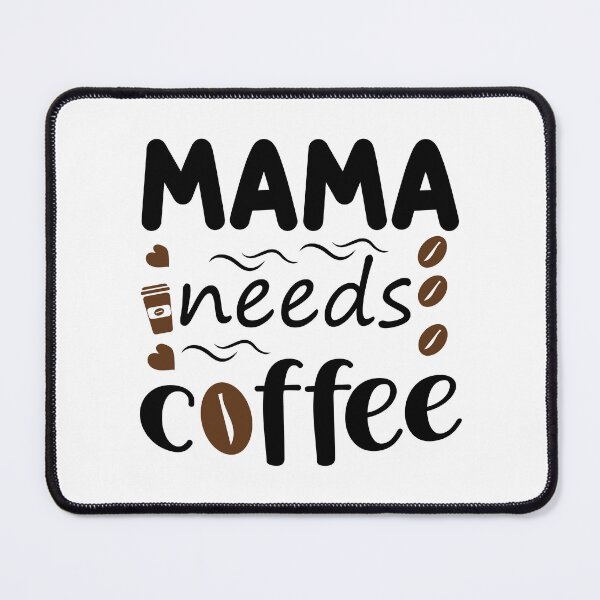 Item preview, Mama needs coffee designed and sold by RIXXI HEY CO..
