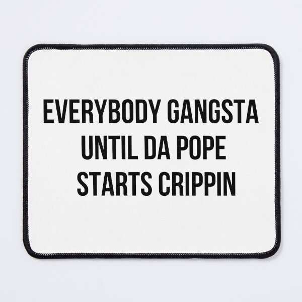 Item preview, everybody gangsta until da pope starts crippin funny meme designed and sold by selfesteeem.