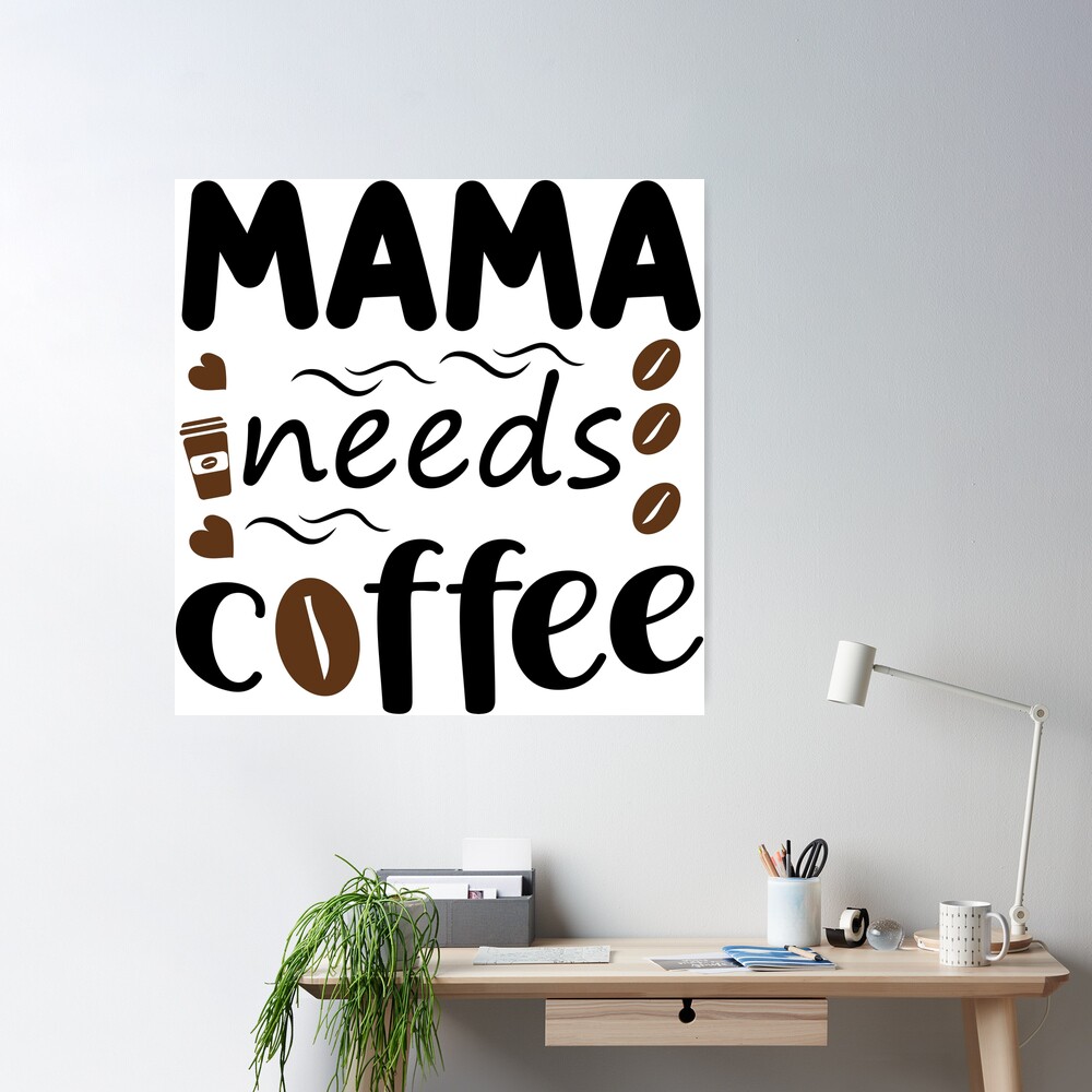 Mama Needs Coffee Poster for Sale by Equitees