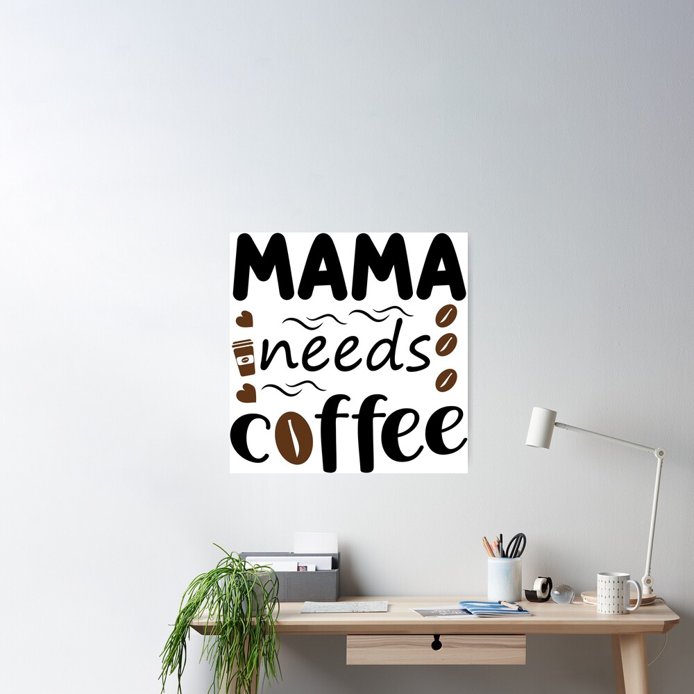 Mama Needs Coffee Poster for Sale by Equitees