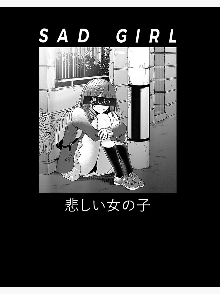 Sad Anime Girl Waifu Babe Otaku Aesthetic Poster For Sale By Hayeslenhirt Redbubble