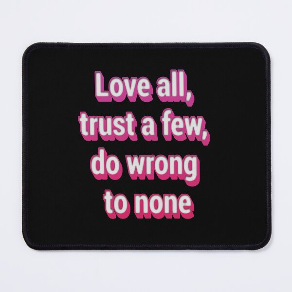 Item preview, Love all, trust a few, do wrong to none designed and sold by portokalis.
