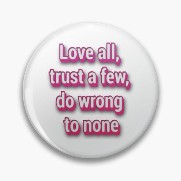 Item preview, Love all, trust a few, do wrong to none designed and sold by portokalis.