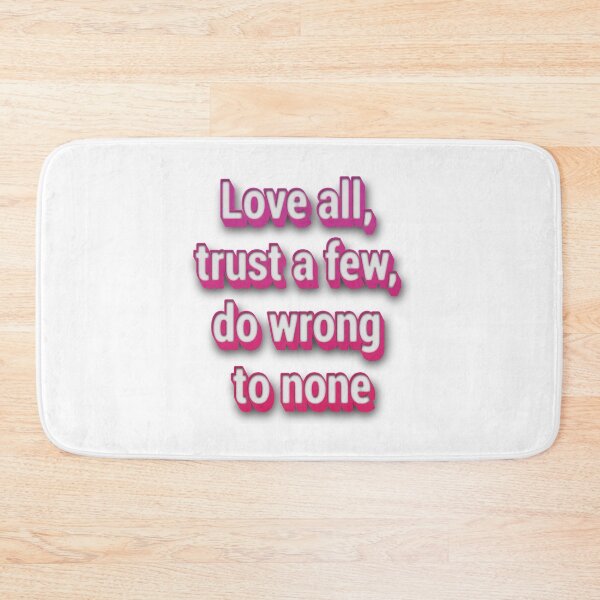 Item preview, Love all, trust a few, do wrong to none designed and sold by portokalis.