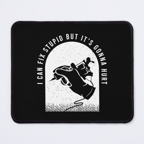 Item preview, I Can Fix Stupid But It's Gonna Hurt Funny Tattoo Gift For A Tattoo Artist designed and sold by GardNewerd.