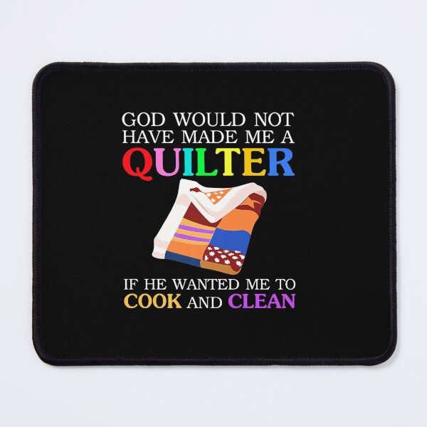 Item preview, GOD WOULD NOT HAVE MADE ME A QUILTER IF HE WANTED ME FUNNY designed and sold by sobriowslen.