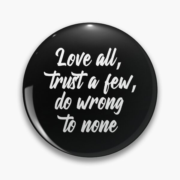 Item preview, Love all, trust a few, do wrong to none designed and sold by portokalis.