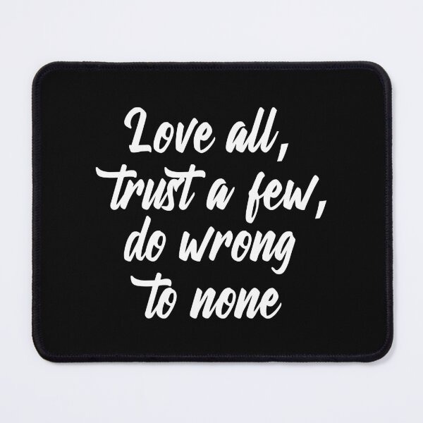 Item preview, Love all, trust a few, do wrong to none designed and sold by portokalis.