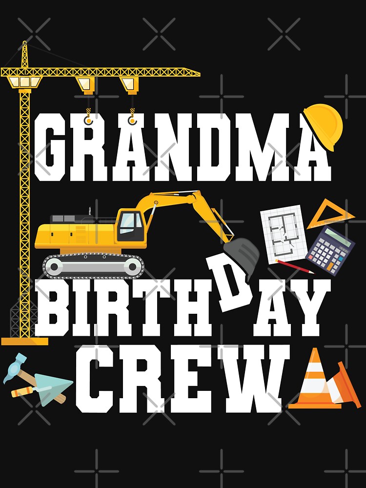 Grandma Birthday Crew T-Shirt Construction Theme Bday Grandma Birthday Crew T-Shirt Construction Theme Bday