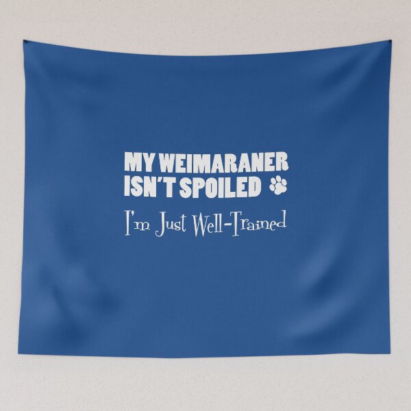 Item preview, My Weimaraner Isn't Spoiled I'm Just Well Trained Paw Print designed and sold by jaycartoonist.