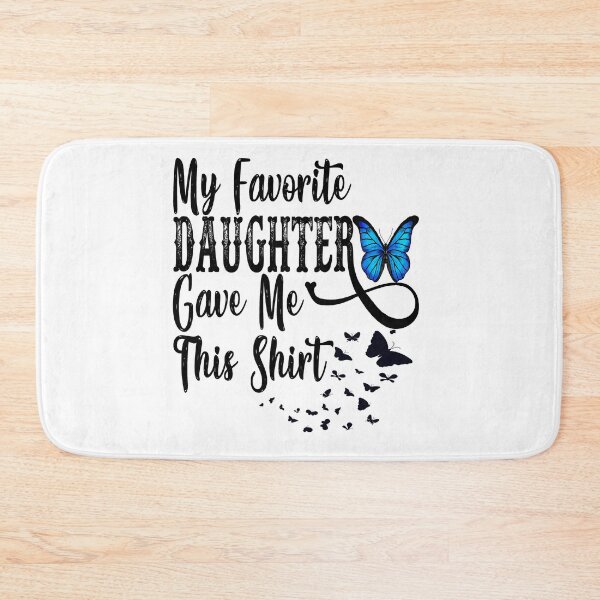 Item preview, My Favorite Daughter Gave Me This designed and sold by dngr shop.