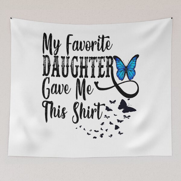 Item preview, My Favorite Daughter Gave Me This designed and sold by dngr shop.