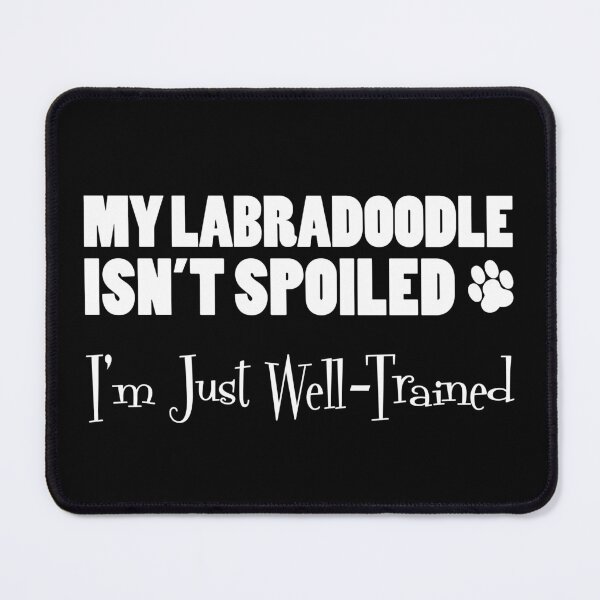 Item preview, Labradoodle Isn't Spoiled I'm Just Well Trained Paw Print designed and sold by jaycartoonist.