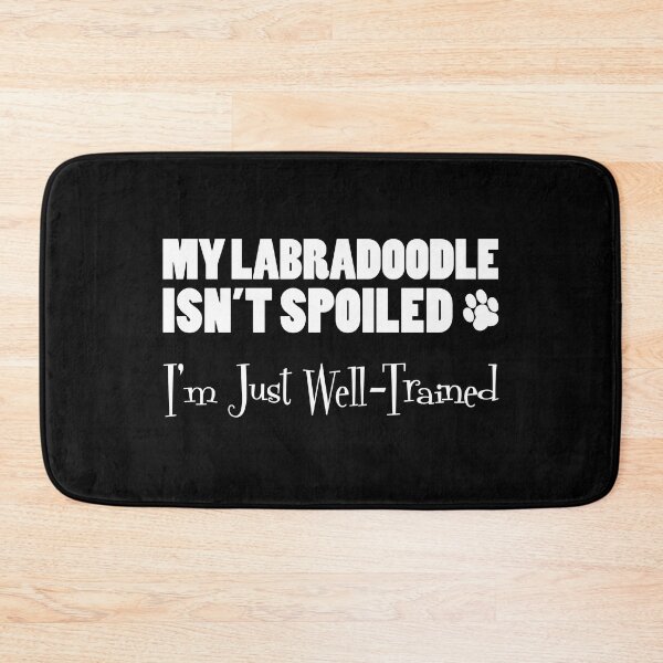 Item preview, Labradoodle Isn't Spoiled I'm Just Well Trained Paw Print designed and sold by jaycartoonist.