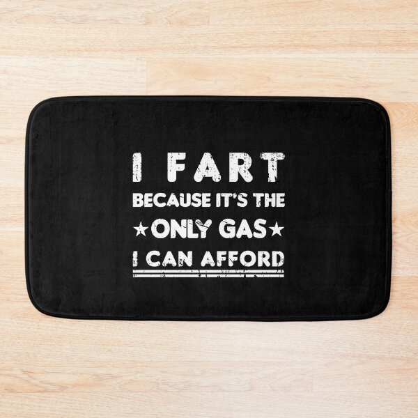 Item preview, I Fart Because it's The Only Gas I Can Afford designed and sold by Luxury-Outfits.