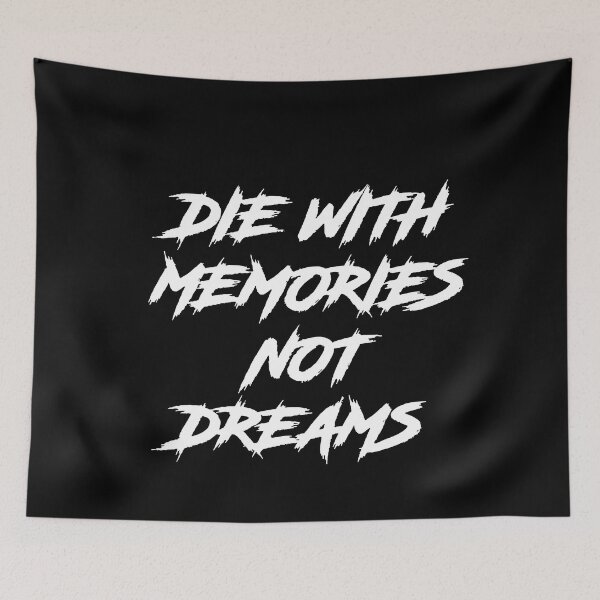 Item preview, Die With Memories Not Dreams designed and sold by ShaneGuzman.