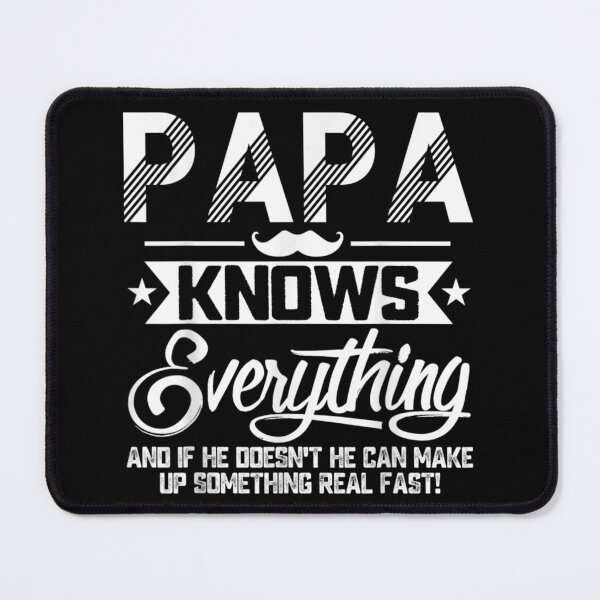 Item preview, Papa Knows Everything designed and sold by MaryMillett.