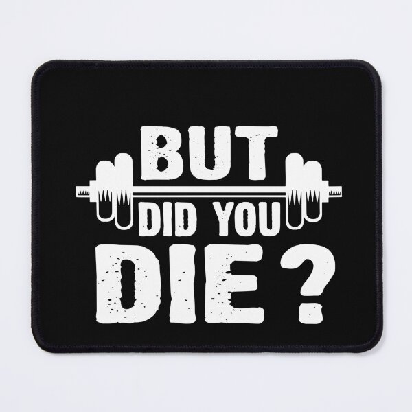 Item preview, Gym Fitness Lover Workout Funny Gym But Did You Die designed and sold by ShaneGuzman.