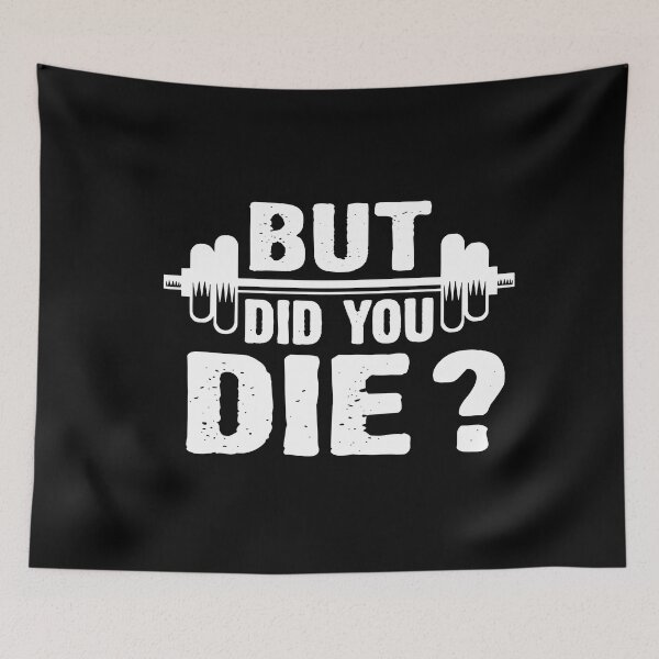 Item preview, Gym Fitness Lover Workout Funny Gym But Did You Die designed and sold by ShaneGuzman.