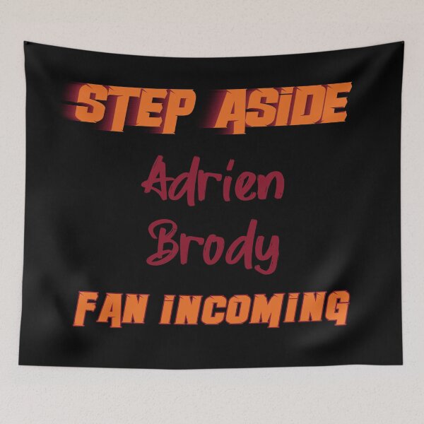 Item preview, Adrien Brody - Step Aside, incoming fan designed and sold by 2Girls1Shirt.