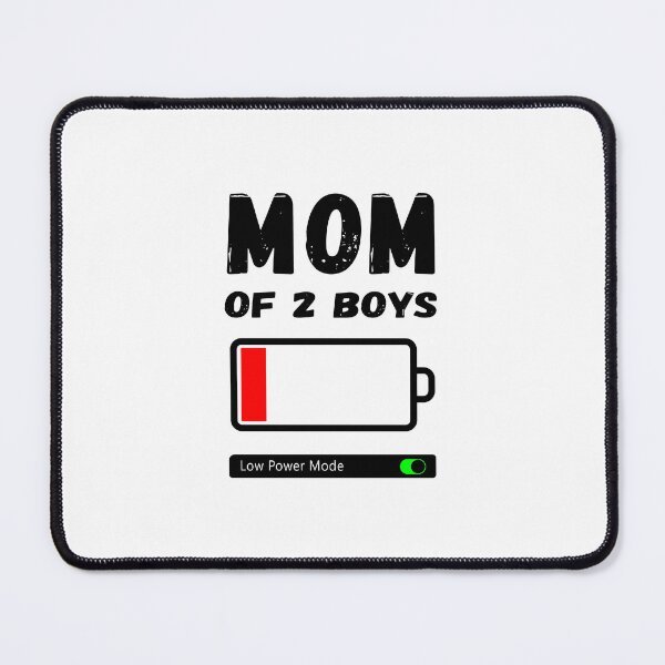 Item preview, MOM OF 2 BOYS LOW POWER MODE designed and sold by ArtByMigdad.