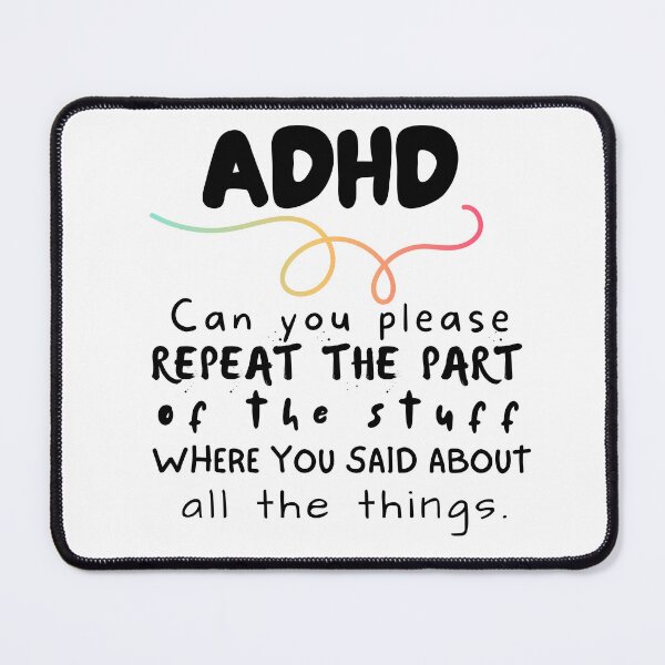 Item preview, ADHD - Can you please repeat the part of the stuff where you said about all the things - Dark on Light designed and sold by TheBerriesADHD.
