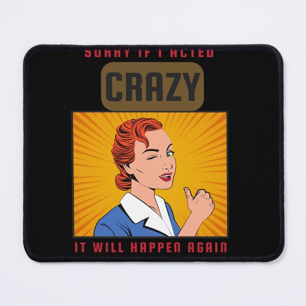 Item preview, Sorry If I Acted Crazy It Will Happen Again Graphic Shirt designed and sold by WilkDesign.