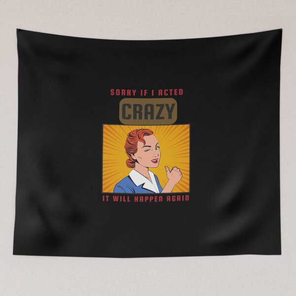 Item preview, Sorry If I Acted Crazy It Will Happen Again Graphic Shirt designed and sold by WilkDesign.