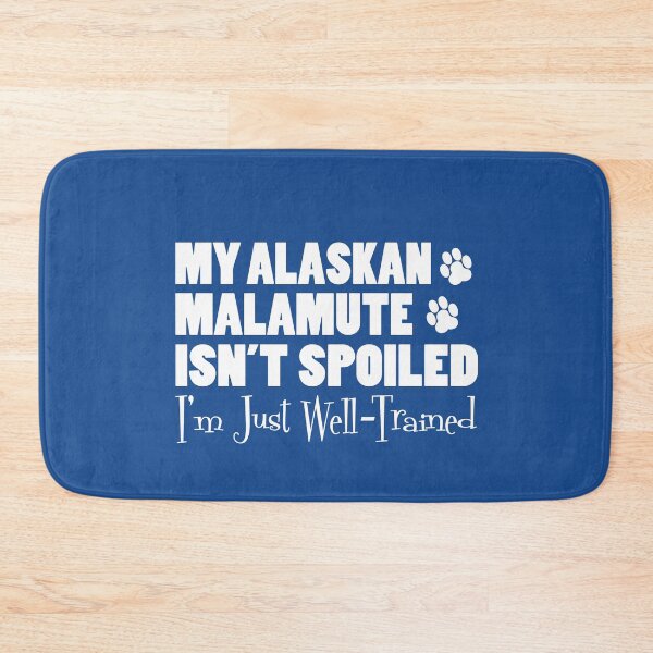 Item preview, Alaskan Malamute Isn't Spoiled I'm Just Well Trained Paw Print designed and sold by jaycartoonist.