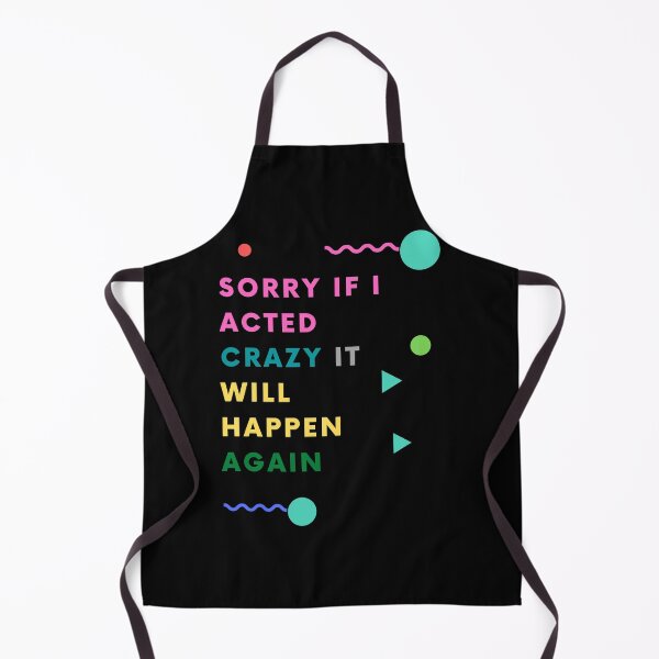 Item preview, Sorry If I Acted Crazy It Will Happen Again Graphic Shirt designed and sold by WilkDesign.