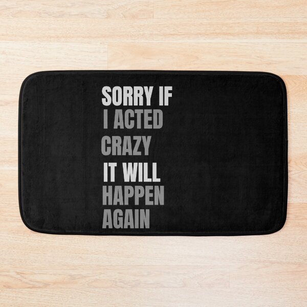 Item preview, Sorry If I Acted Crazy It Will Happen Again Graphic Shirt designed and sold by WilkDesign.